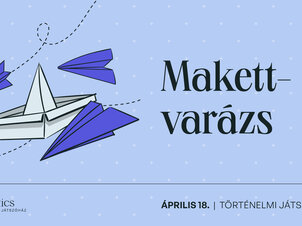 Makettvarázs a Játszóházban!
