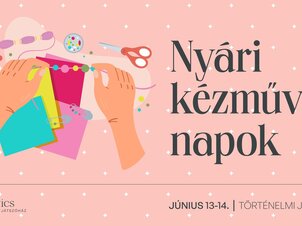 Nyári Kézműves Napok a Történelmi Játszóházban!