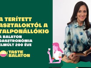 A terített asztaloktól a talponállókig - A balatoni gasztronómia elmúlt 200 éve